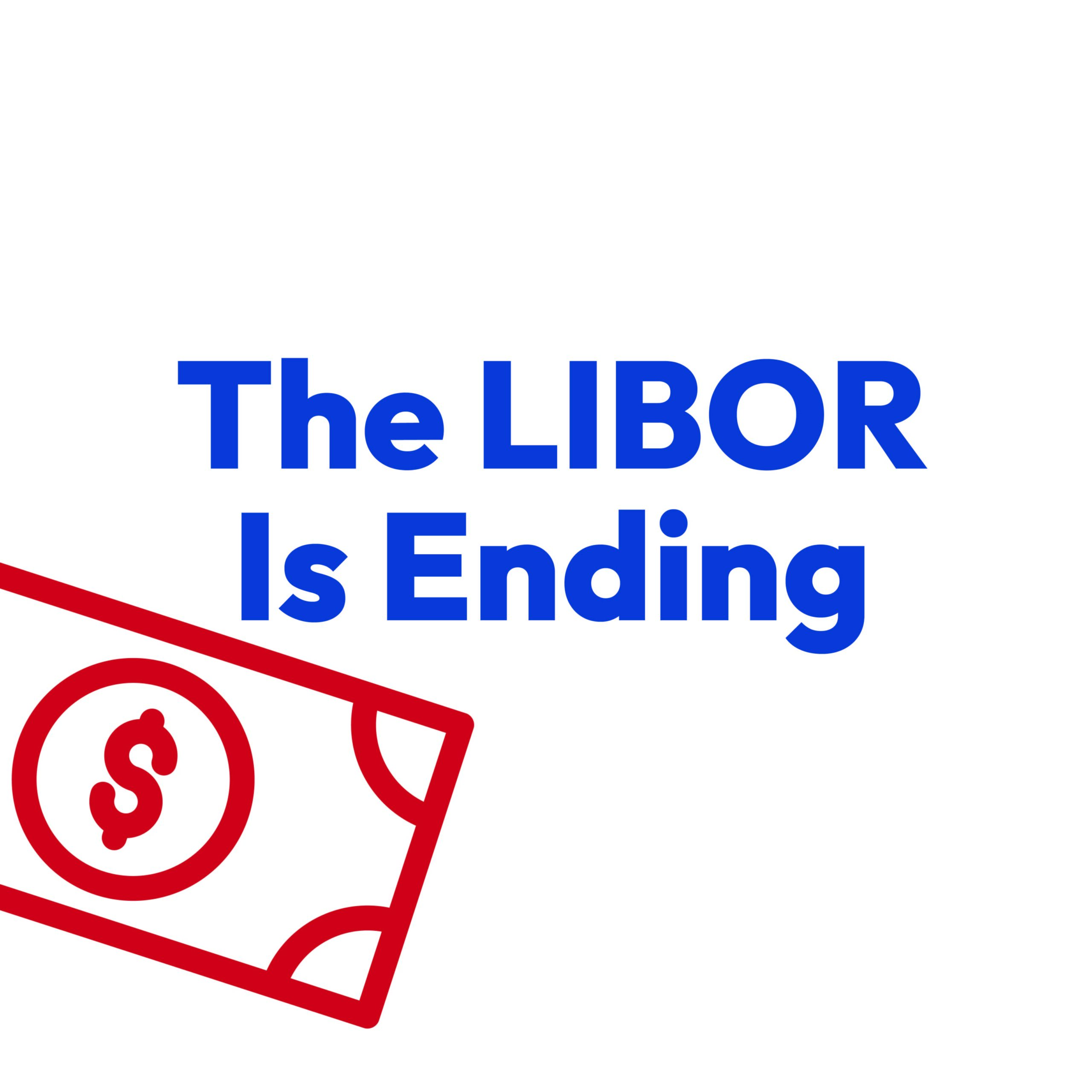 The LIBOR Is Ending What Consumer Advocates Should Know NCLC